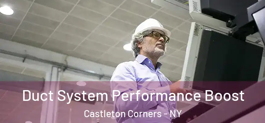  Duct System Performance Boost Castleton Corners - NY