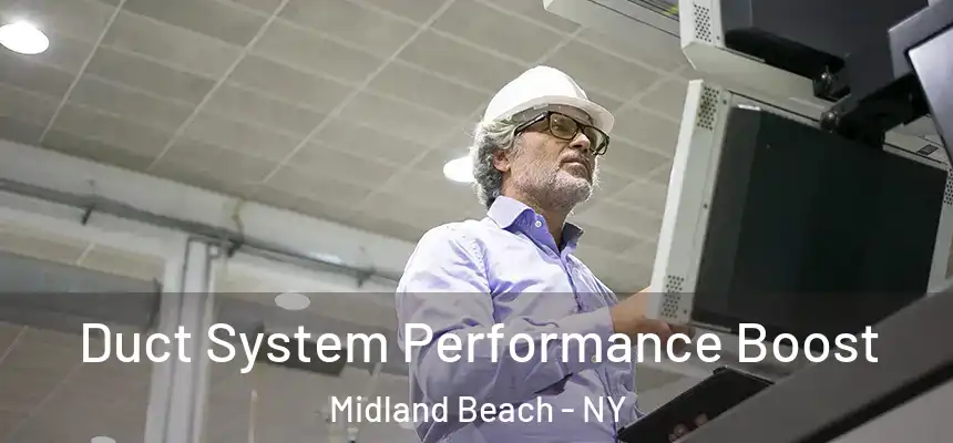  Duct System Performance Boost Midland Beach - NY