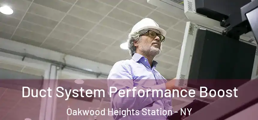  Duct System Performance Boost Oakwood Heights Station - NY