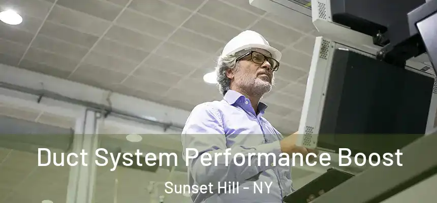 Duct System Performance Boost Sunset Hill - NY