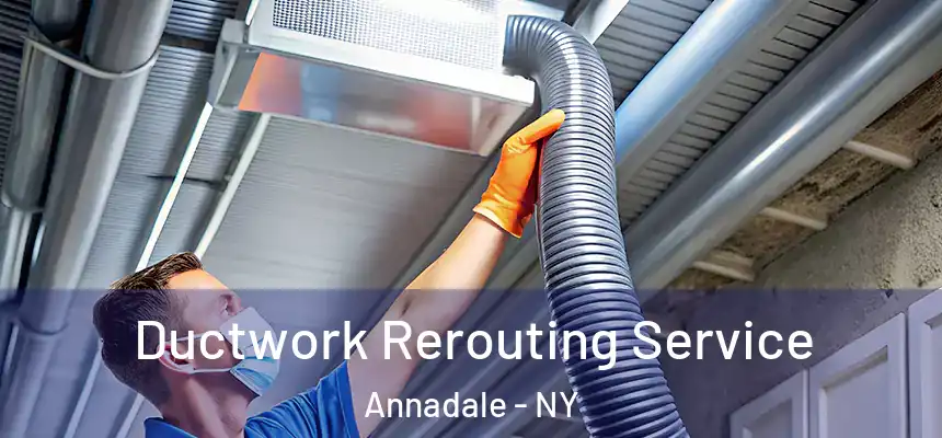  Ductwork Rerouting Service Annadale - NY