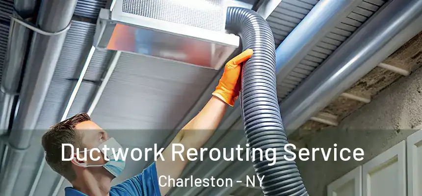  Ductwork Rerouting Service Charleston - NY