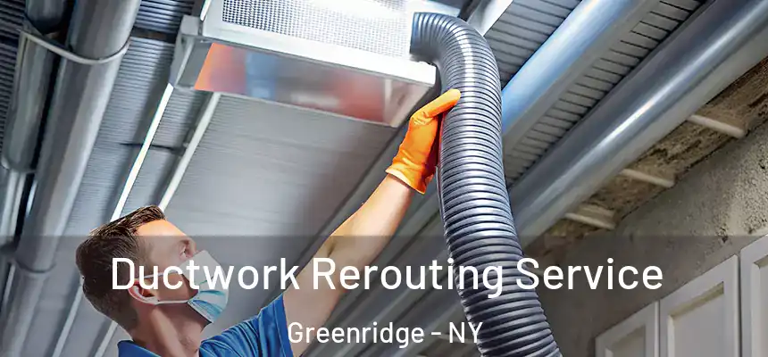  Ductwork Rerouting Service Greenridge - NY