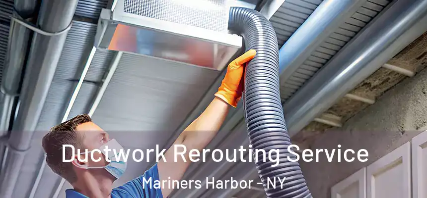  Ductwork Rerouting Service Mariners Harbor - NY