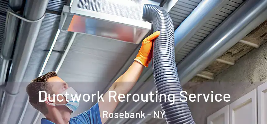 Ductwork Rerouting Service Rosebank - NY
