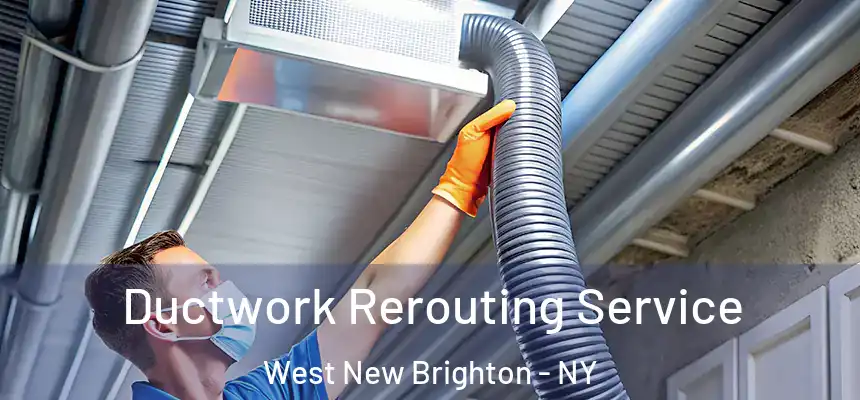 Ductwork Rerouting Service West New Brighton - NY