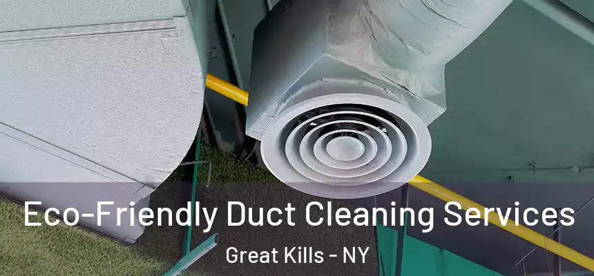 Eco-Friendly Duct Cleaning Services Great Kills - NY