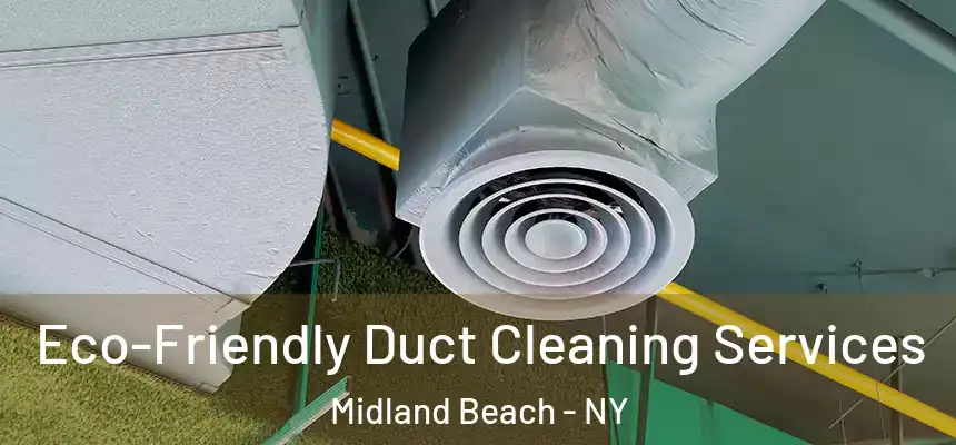 Eco-Friendly Duct Cleaning Services Midland Beach - NY