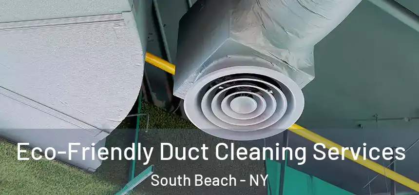 Eco-Friendly Duct Cleaning Services South Beach - NY
