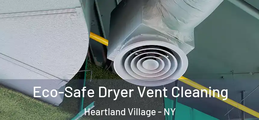  Eco-Safe Dryer Vent Cleaning Heartland Village - NY