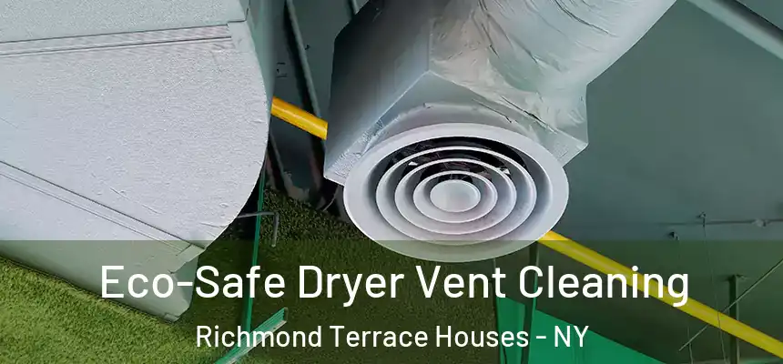 Eco-Safe Dryer Vent Cleaning Richmond Terrace Houses - NY