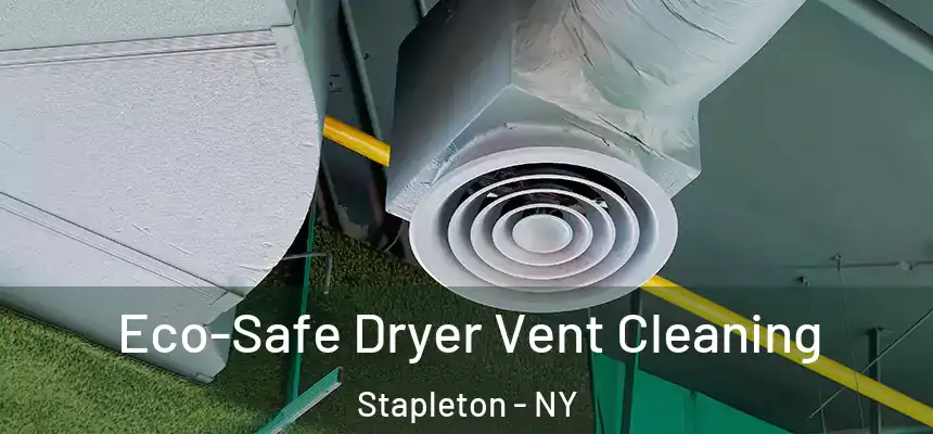  Eco-Safe Dryer Vent Cleaning Stapleton - NY