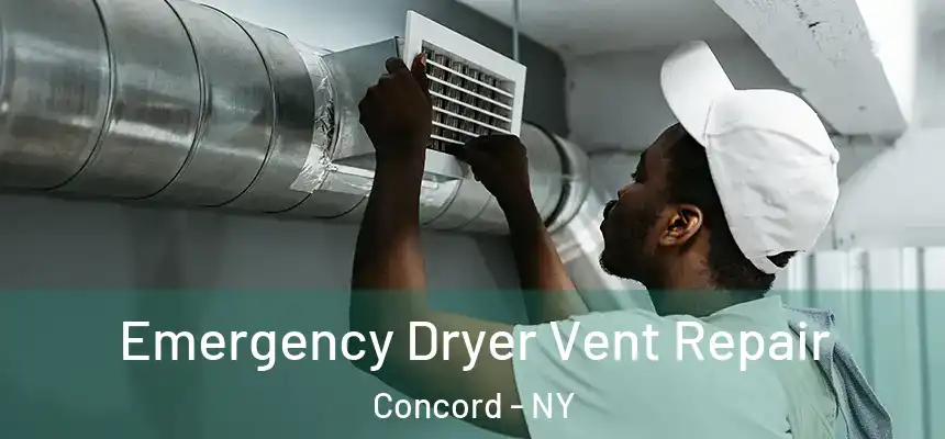 Emergency Dryer Vent Repair Concord - NY
