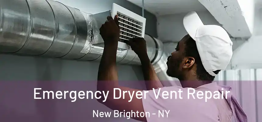 Emergency Dryer Vent Repair New Brighton - NY