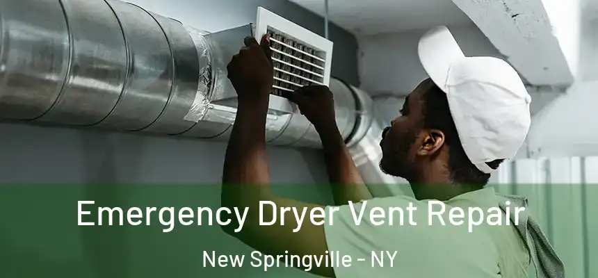 Emergency Dryer Vent Repair New Springville - NY