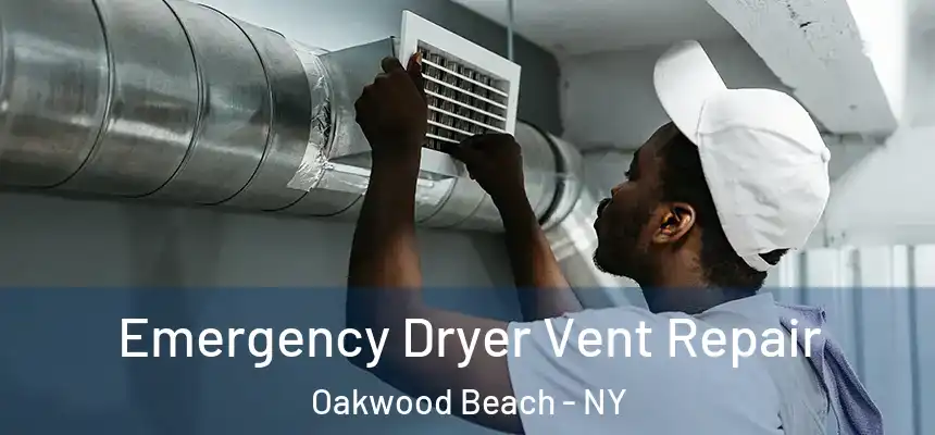 Emergency Dryer Vent Repair Oakwood Beach - NY