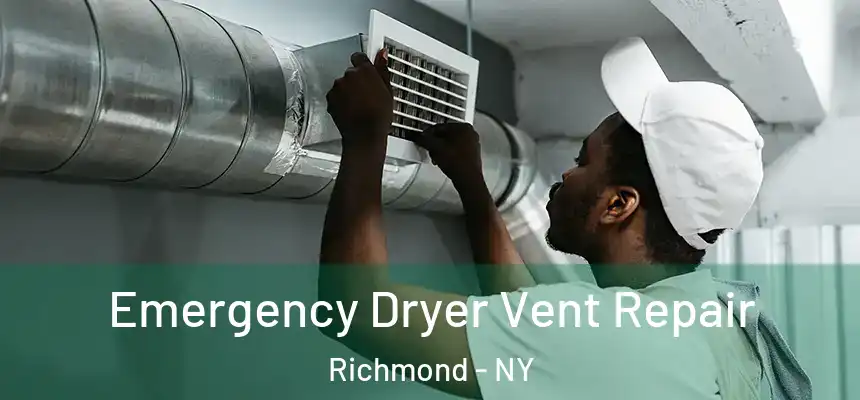 Emergency Dryer Vent Repair Richmond - NY