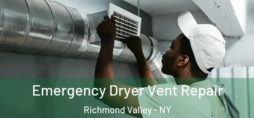 Emergency Dryer Vent Repair Richmond Valley - NY