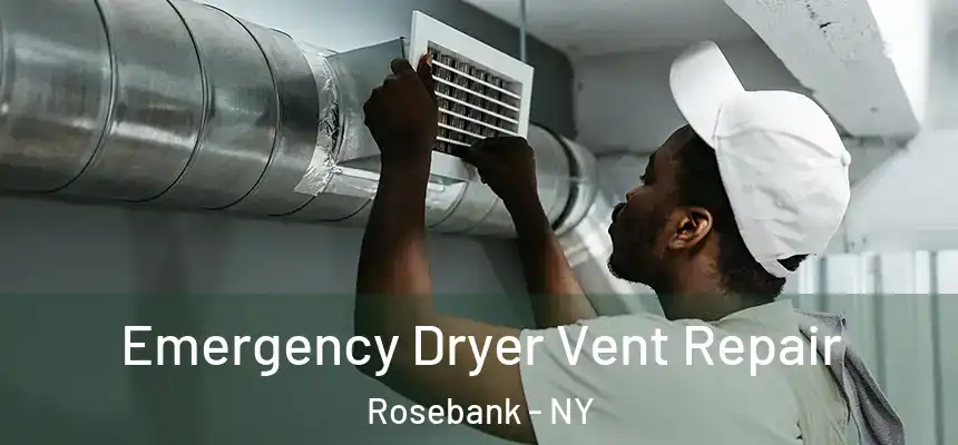 Emergency Dryer Vent Repair Rosebank - NY