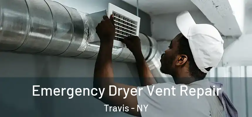 Emergency Dryer Vent Repair Travis - NY