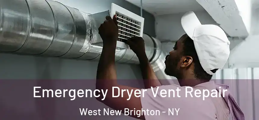 Emergency Dryer Vent Repair West New Brighton - NY