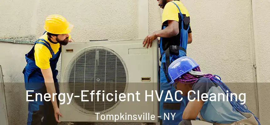 Energy-Efficient HVAC Cleaning Tompkinsville - NY
