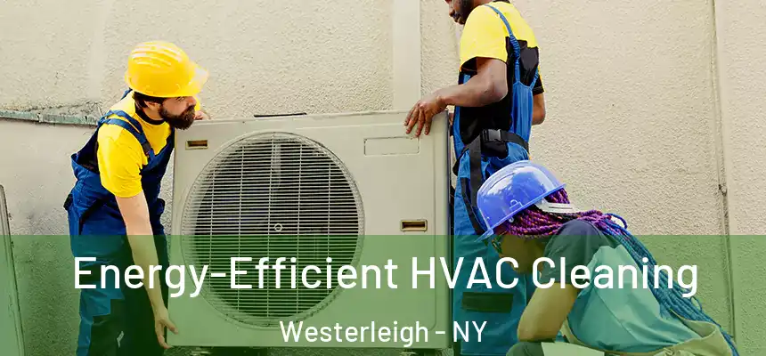 Energy-Efficient HVAC Cleaning Westerleigh - NY