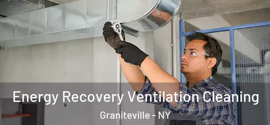  Energy Recovery Ventilation Cleaning Graniteville - NY