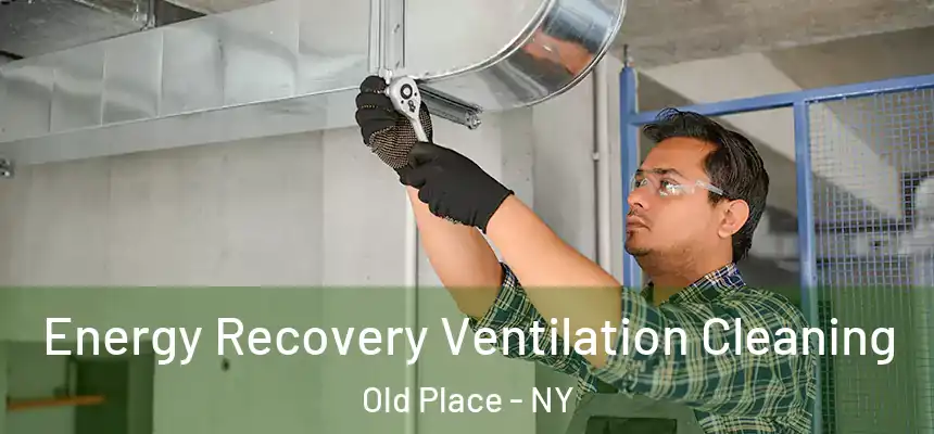 Energy Recovery Ventilation Cleaning Old Place - NY