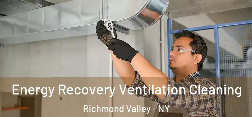 Energy Recovery Ventilation Cleaning Richmond Valley - NY