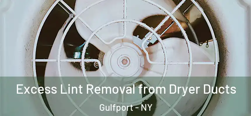 Excess Lint Removal from Dryer Ducts Gulfport - NY