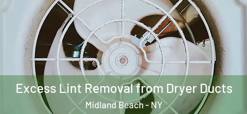Excess Lint Removal from Dryer Ducts Midland Beach - NY