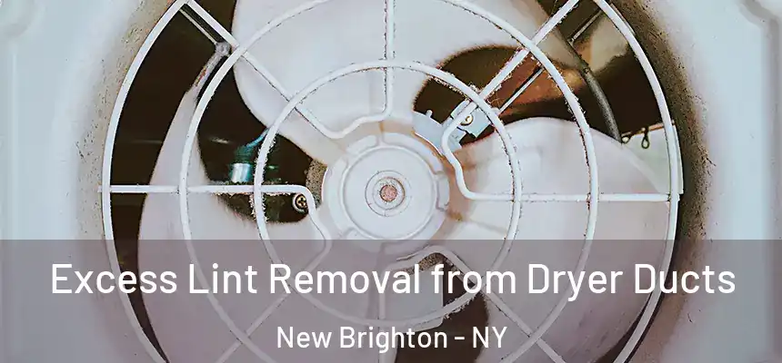Excess Lint Removal from Dryer Ducts New Brighton - NY