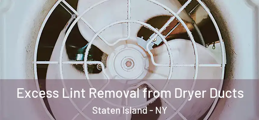 Excess Lint Removal from Dryer Ducts Staten Island - NY