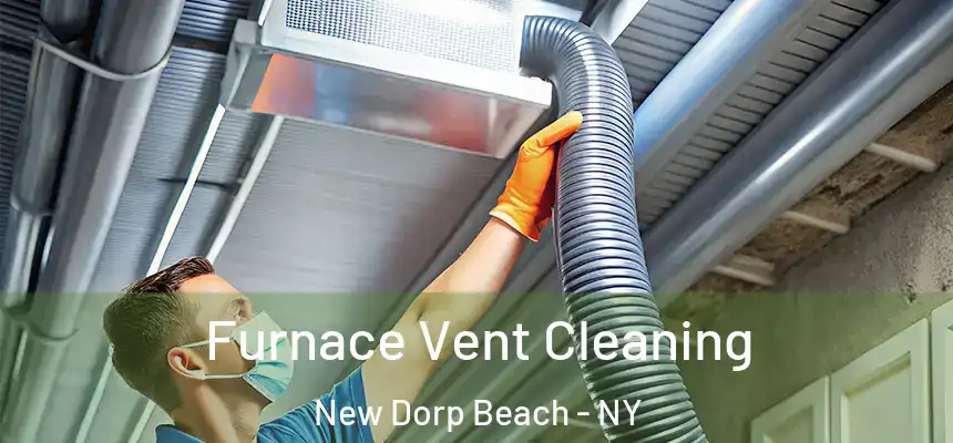 Furnace Vent Cleaning New Dorp Beach - NY