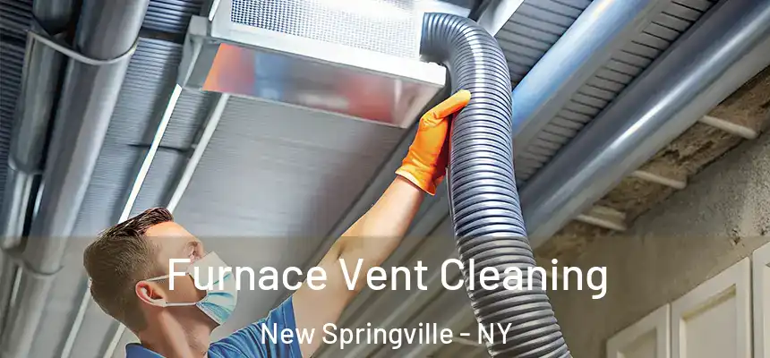 Furnace Vent Cleaning New Springville - NY