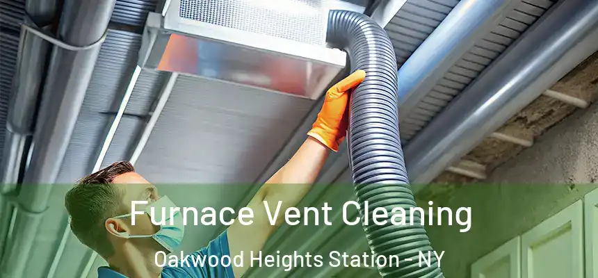 Furnace Vent Cleaning Oakwood Heights Station - NY