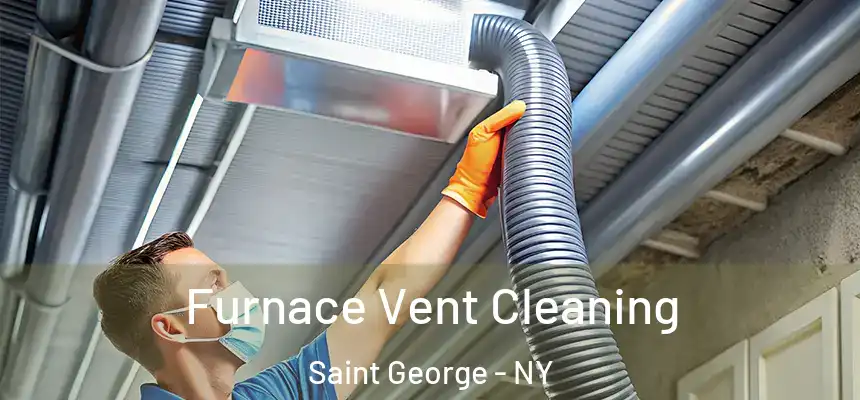 Furnace Vent Cleaning Saint George - NY
