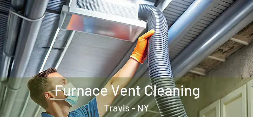 Furnace Vent Cleaning Travis - NY