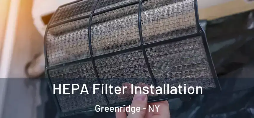HEPA Filter Installation Greenridge - NY
