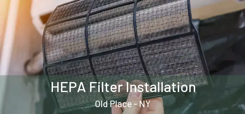  HEPA Filter Installation Old Place - NY