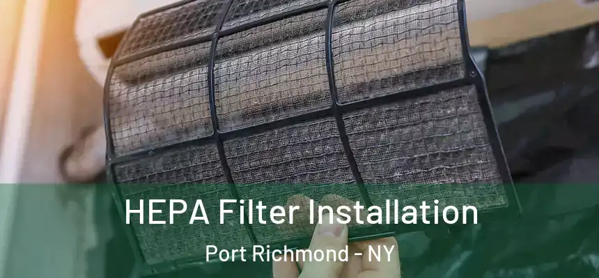  HEPA Filter Installation Port Richmond - NY