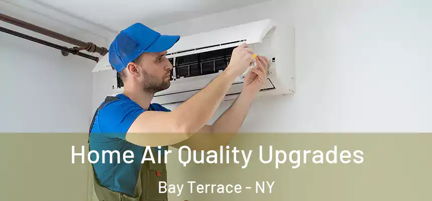 Home Air Quality Upgrades Bay Terrace - NY