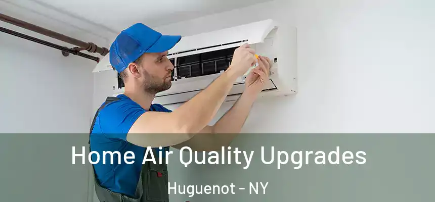 Home Air Quality Upgrades Huguenot - NY