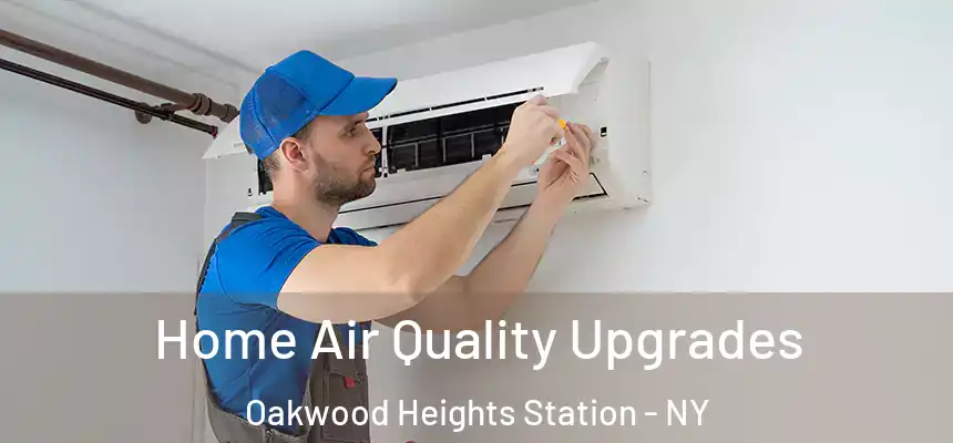 Home Air Quality Upgrades Oakwood Heights Station - NY