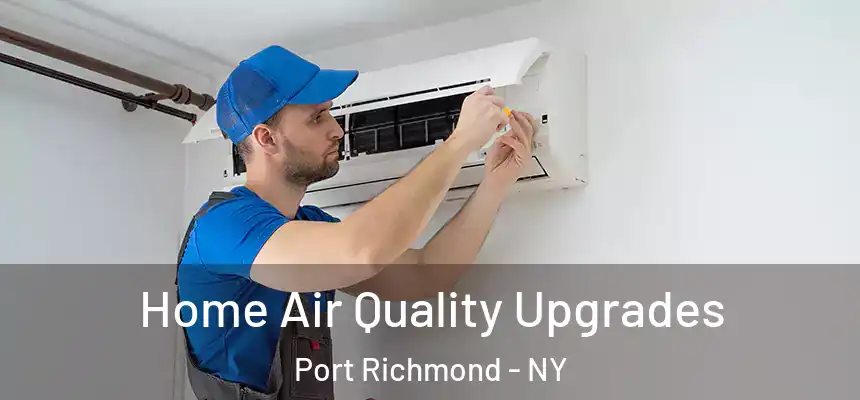 Home Air Quality Upgrades Port Richmond - NY