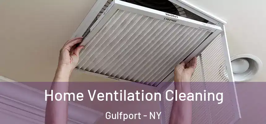 Home Ventilation Cleaning Gulfport - NY