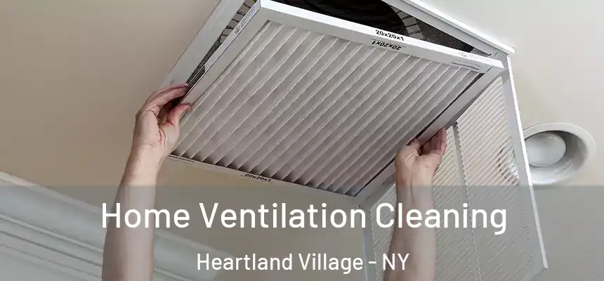 Home Ventilation Cleaning Heartland Village - NY
