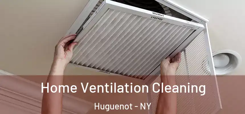 Home Ventilation Cleaning Huguenot - NY