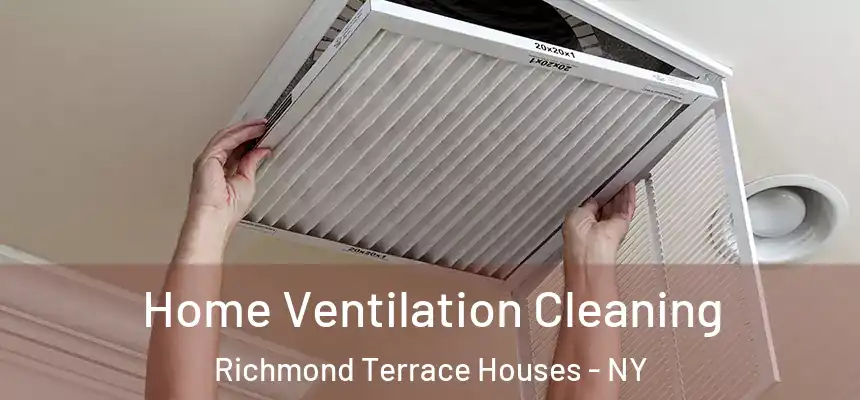 Home Ventilation Cleaning Richmond Terrace Houses - NY